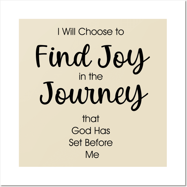 Find Joy in the Journey that God has set before me Wall Art by cbpublic